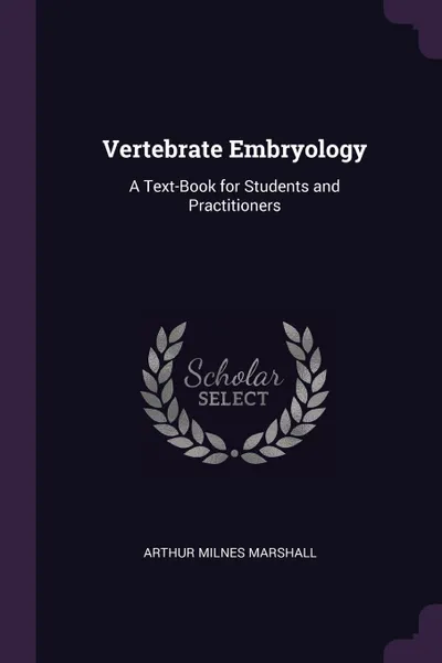 Обложка книги Vertebrate Embryology. A Text-Book for Students and Practitioners, Arthur Milnes Marshall