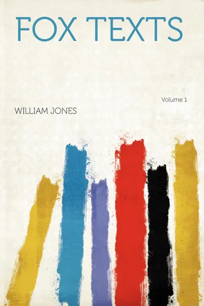 Обложка книги Fox Texts Volume 1, William Jones