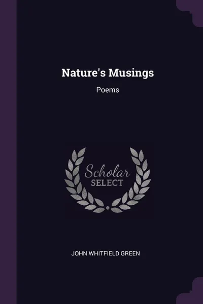 Обложка книги Nature.s Musings. Poems, John Whitfield Green