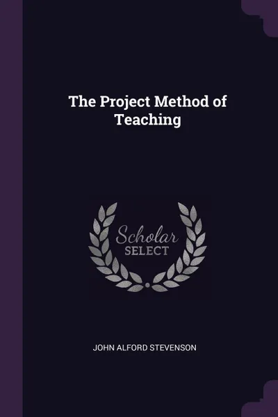 Обложка книги The Project Method of Teaching, John Alford Stevenson