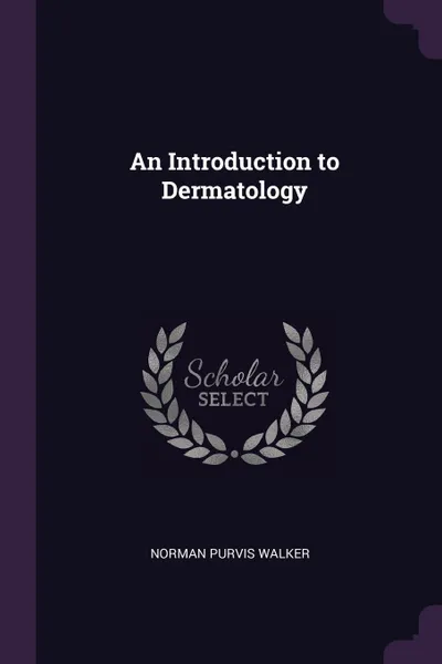 Обложка книги An Introduction to Dermatology, Norman Purvis Walker