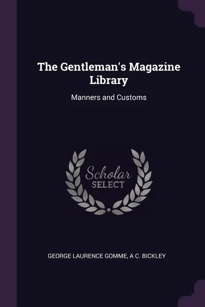 Обложка книги The Gentleman.s Magazine Library. Manners and Customs, George Laurence Gomme, A C. Bickley