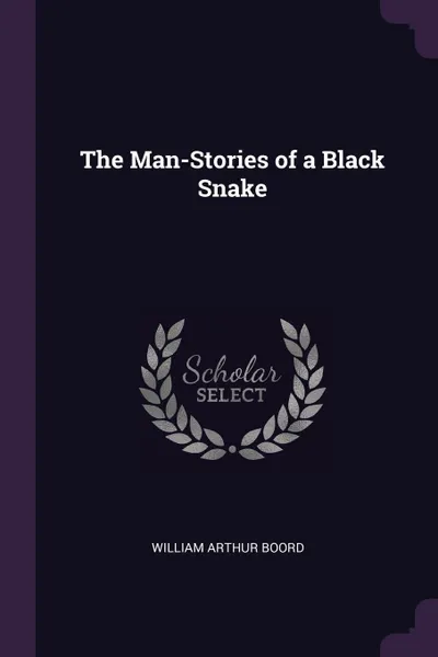 Обложка книги The Man-Stories of a Black Snake, William Arthur Boord