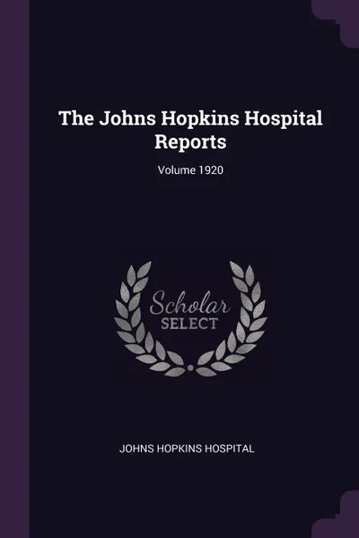 Обложка книги The Johns Hopkins Hospital Reports; Volume 1920, Johns Hopkins Hospital