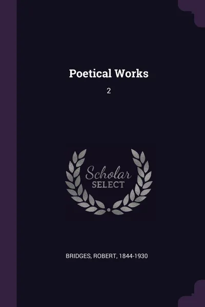 Обложка книги Poetical Works. 2, Robert Bridges