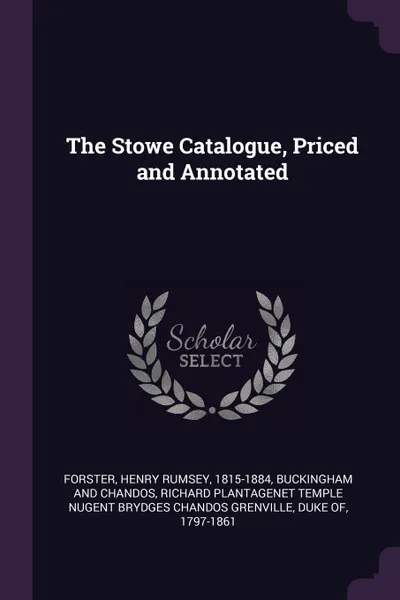 Обложка книги The Stowe Catalogue, Priced and Annotated, Henry Rumsey Forster