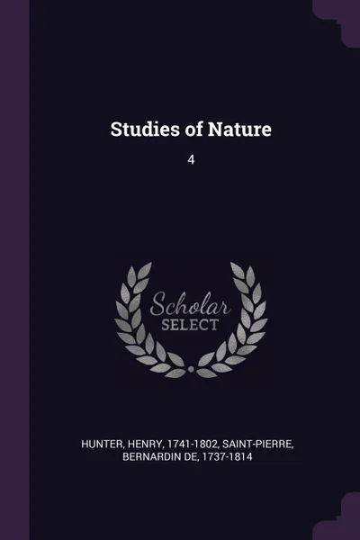 Обложка книги Studies of Nature. 4, Henry Hunter, Bernardin de Saint-Pierre