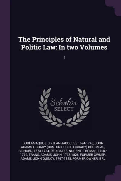 Обложка книги The Principles of Natural and Politic Law. In two Volumes: 1, J J. 1694-1748 Burlamaqui, Richard Mead