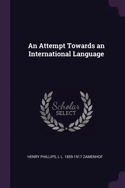 Обложка книги An Attempt Towards an International Language, Henry Phillips, L L. 1859-1917 Zamenhof