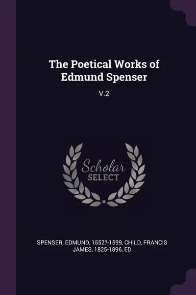 Обложка книги The Poetical Works of Edmund Spenser. V.2, Spenser Edmund, Francis James Child