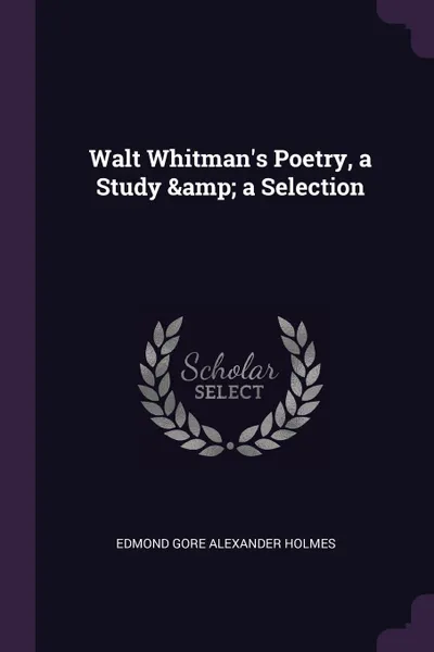 Обложка книги Walt Whitman.s Poetry, a Study . a Selection, Edmond Gore Alexander Holmes