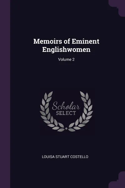 Обложка книги Memoirs of Eminent Englishwomen; Volume 2, Louisa Stuart Costello