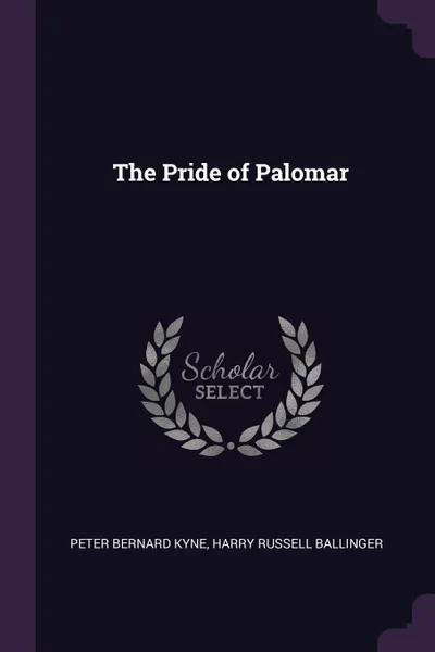 Обложка книги The Pride of Palomar, Peter Bernard Kyne, Harry Russell Ballinger