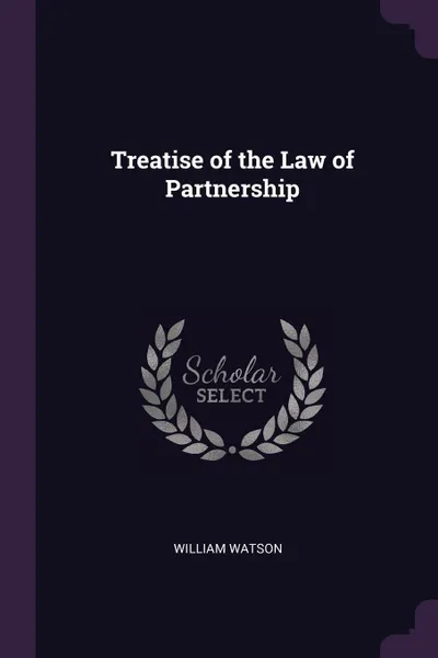 Обложка книги Treatise of the Law of Partnership, William Watson