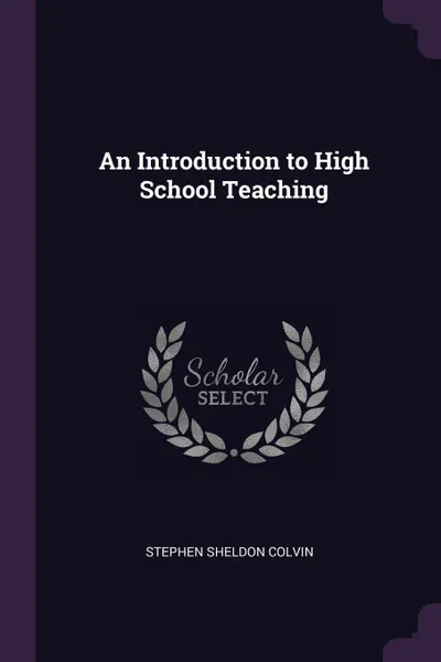 Обложка книги An Introduction to High School Teaching, Stephen Sheldon Colvin