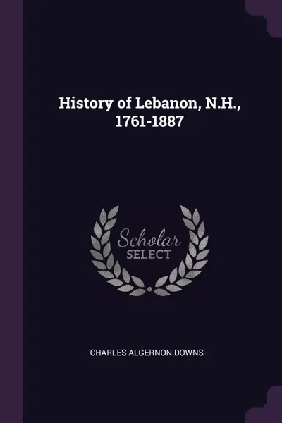 Обложка книги History of Lebanon, N.H., 1761-1887, Charles Algernon Downs