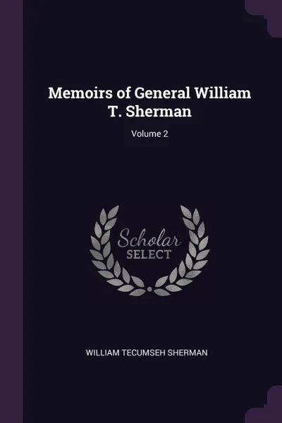 Обложка книги Memoirs of General William T. Sherman; Volume 2, William Tecumseh Sherman