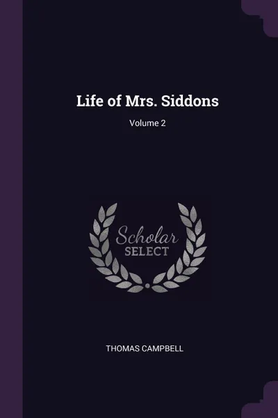 Обложка книги Life of Mrs. Siddons; Volume 2, Thomas Campbell