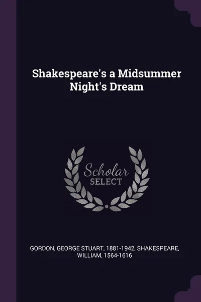 Обложка книги Shakespeare.s a Midsummer Night.s Dream, George Stuart Gordon, William Shakespeare