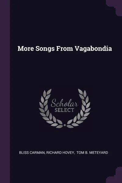 Обложка книги More Songs From Vagabondia, Bliss Carman, Richard Hovey