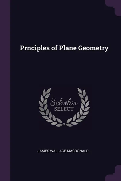 Обложка книги Prnciples of Plane Geometry, James Wallace MacDonald