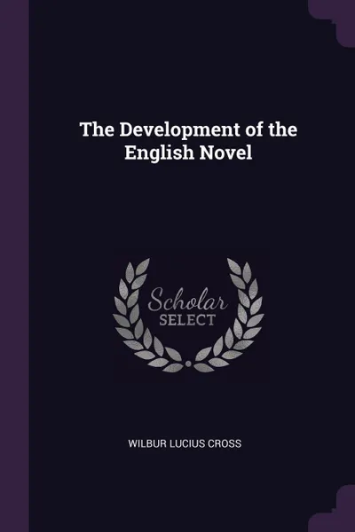 Обложка книги The Development of the English Novel, Wilbur Lucius Cross