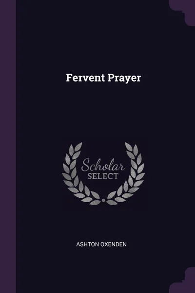 Обложка книги Fervent Prayer, Ashton Oxenden