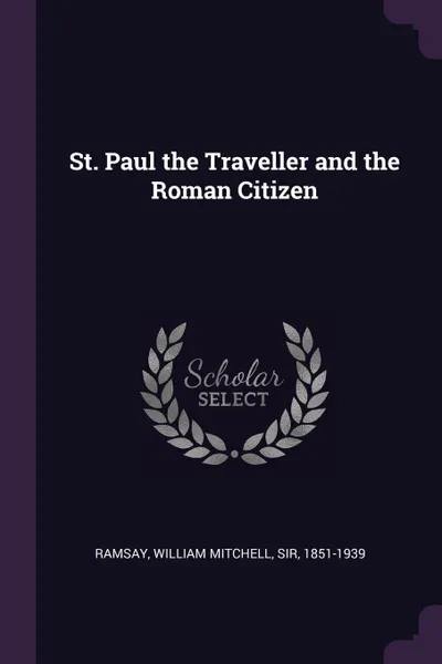 Обложка книги St. Paul the Traveller and the Roman Citizen, William Mitchell Ramsay