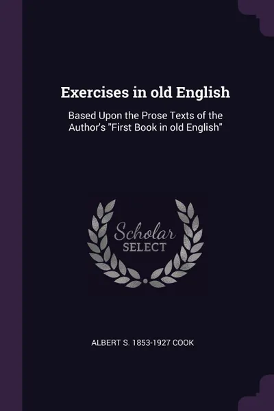 Обложка книги Exercises in old English. Based Upon the Prose Texts of the Author.s 