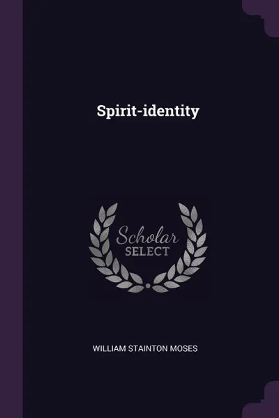 Обложка книги Spirit-identity, William Stainton Moses