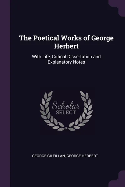 Обложка книги The Poetical Works of George Herbert. With Life, Critical Dissertation and Explanatory Notes, George Gilfillan, George Herbert