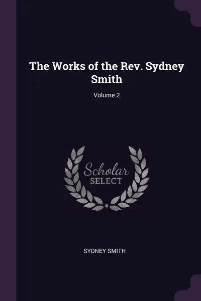 Обложка книги The Works of the Rev. Sydney Smith; Volume 2, Sydney Smith