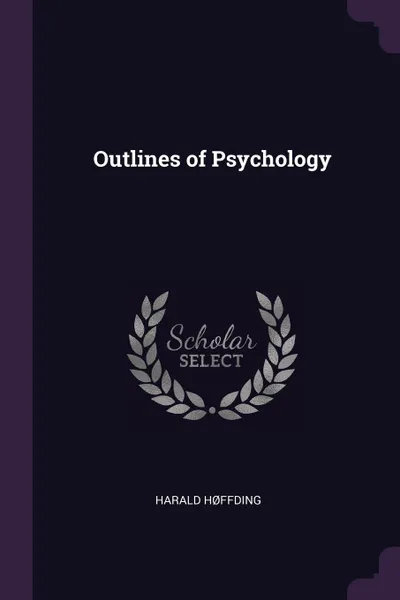 Обложка книги Outlines of Psychology, Harald Høffding