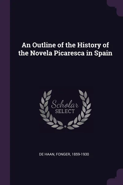 Обложка книги An Outline of the History of the Novela Picaresca in Spain, Fonger De Haan