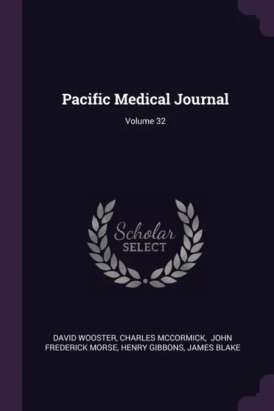 Обложка книги Pacific Medical Journal; Volume 32, David Wooster, Charles McCormick