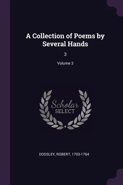 Обложка книги A Collection of Poems by Several Hands. 3; Volume 3, Robert Dodsley