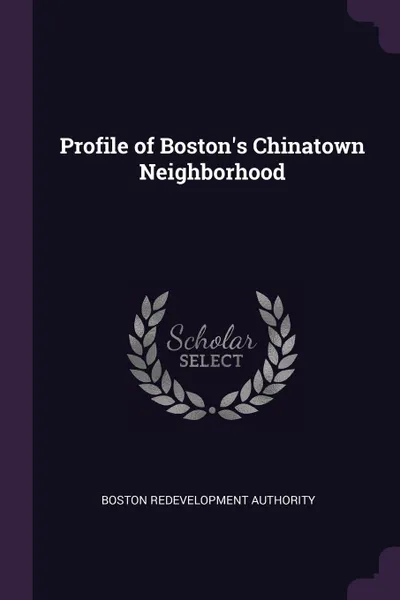 Обложка книги Profile of Boston.s Chinatown Neighborhood, Boston Redevelopment Authority