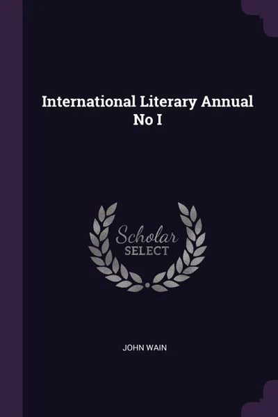 Обложка книги International Literary Annual No I, John Wain
