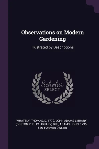 Обложка книги Observations on Modern Gardening. Illustrated by Descriptions, Thomas Whately, John Adams