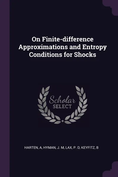 Обложка книги On Finite-difference Approximations and Entropy Conditions for Shocks, A Harten, J M Hyman, P D Lax