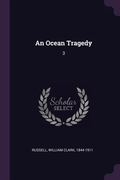 Обложка книги An Ocean Tragedy. 3, William Clark Russell