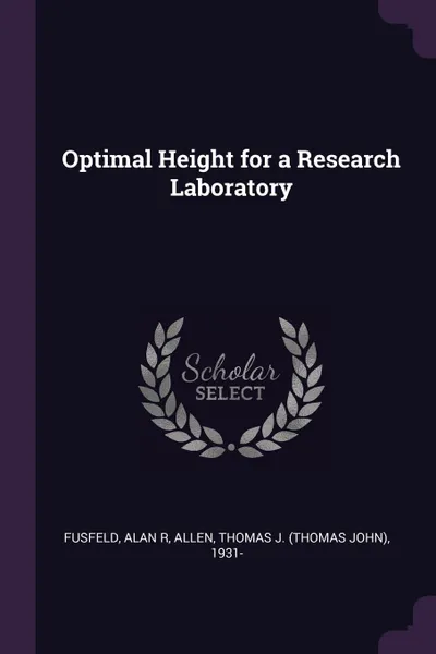 Обложка книги Optimal Height for a Research Laboratory, Alan R Fusfeld, Thomas J. 1931- Allen