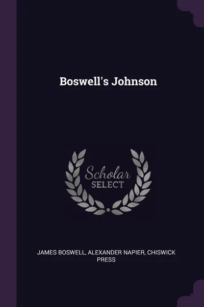 Обложка книги Boswell.s Johnson, James Boswell, Alexander Napier, Chiswick Press