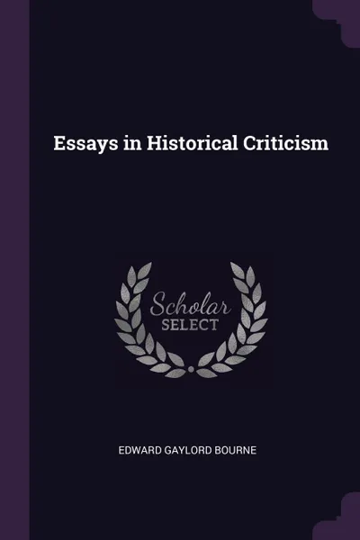 Обложка книги Essays in Historical Criticism, Edward Gaylord Bourne