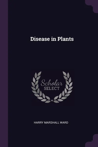 Обложка книги Disease in Plants, Harry Marshall Ward