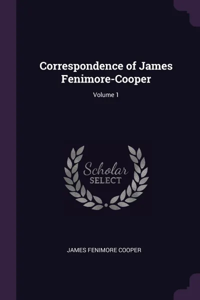 Обложка книги Correspondence of James Fenimore-Cooper; Volume 1, James Fenimore Cooper