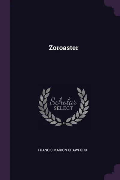 Обложка книги Zoroaster, Francis Marion Crawford