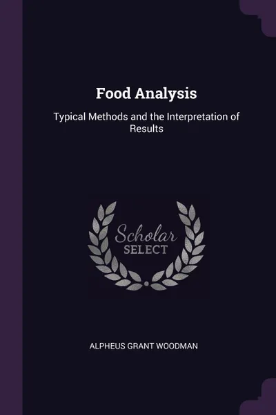 Обложка книги Food Analysis. Typical Methods and the Interpretation of Results, Alpheus Grant Woodman