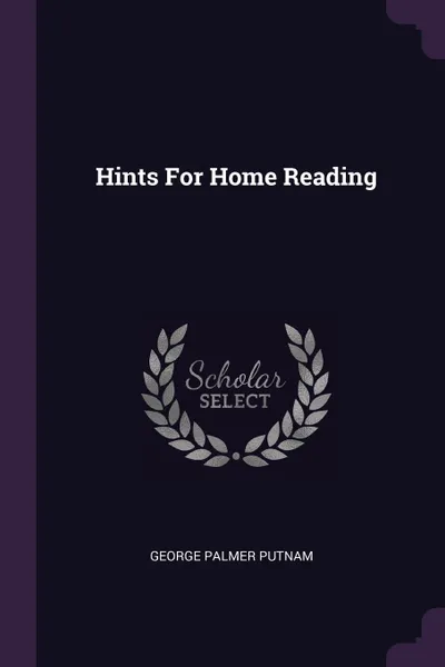 Обложка книги Hints For Home Reading, George Palmer Putnam