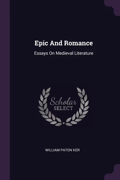 Обложка книги Epic And Romance. Essays On Medieval Literature, William Paton Ker